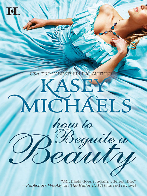 Title details for How to Beguile a Beauty by Kasey Michaels - Available